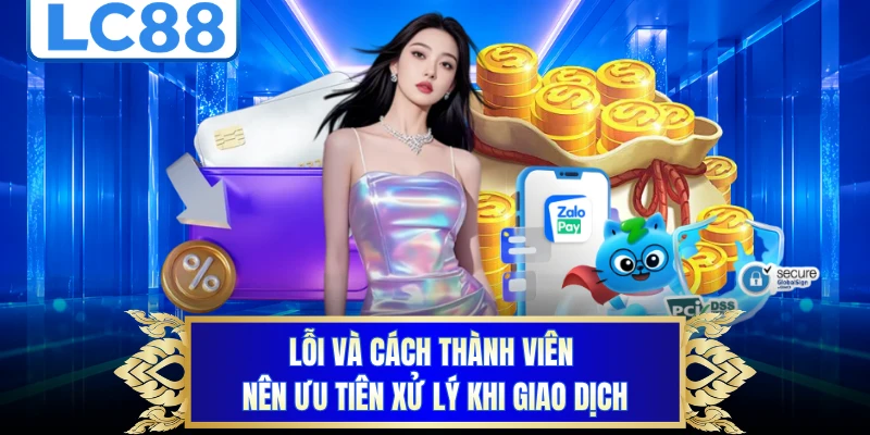 Lỗi và cách thành viên nên ưu tiên xử lý khi giao dịch